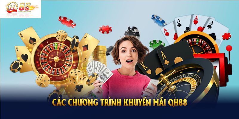 Các chương trình khuyến mãi QH88 cực Hot nên tham gia