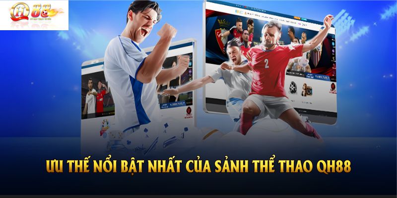 Khám phá các ưu thế nổi bật nhất của sảnh thể thao QH88 hiện nay
